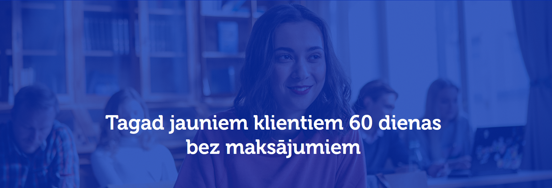 Jauniem klientiem 60 dienas bez maksājumiem